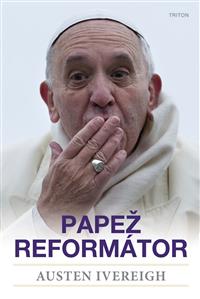 Papež František - reformátor - biografie