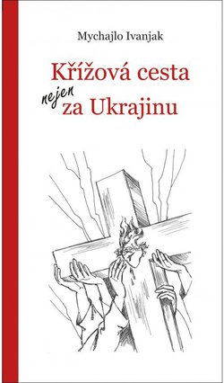 Křížová cesta nejen za Ukrajinu / knižní tip Křížová cesta nejen za Ukrajinu / knižní tip