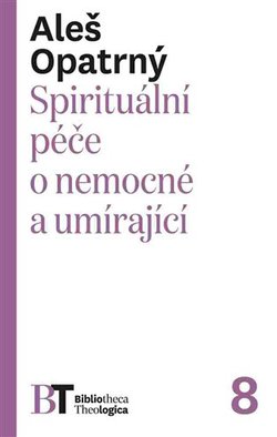 Aleš Opatrný
Spirituální péče o nemocné a umírající
Nakladatelství Pavel Mervart