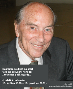 Ludvík Armbruster († 18. 12. 2021): Nesmíme se dívat na smrt jako na provozní nehodu Ludvík Armbruster († 18. 12. 2021): Nesmíme se dívat na smrt jako na provozní nehodu