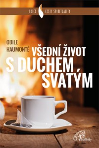 Doporučujeme: Všední život s Duchem Svatým Doporučujeme: Všední život s Duchem Svatým