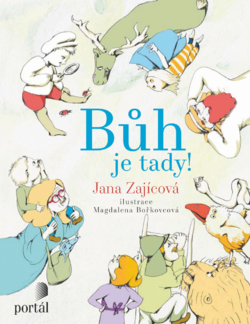 Knižní tip pro děti a katechety: Bůh je tady! Knižní tip pro děti a katechety: Bůh je tady!