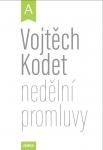 Tip k přečtení: Vojtěch Kodet - nedělní promluvy Tip k přečtení: Vojtěch Kodet - nedělní promluvy