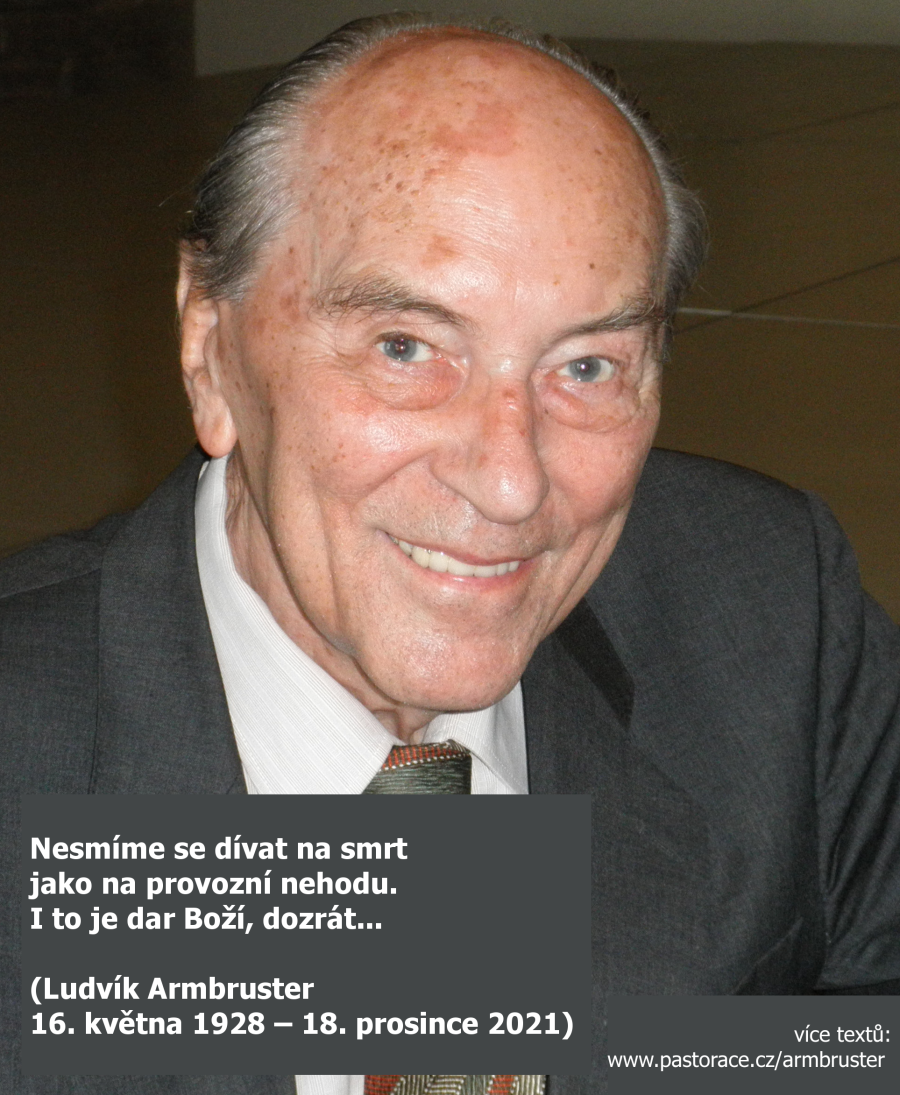 Ludvík Armbruster († 18. 12. 2021): Nesmíme se dívat na smrt jako na provozní nehodu